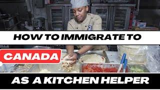 How To Immigrate To Canada As A Kitchen Helper In 2023 | No Experience | Low Education