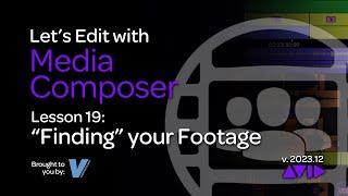 Let's Edit with Media Composer - Lesson 19 - "Finding" your Footage