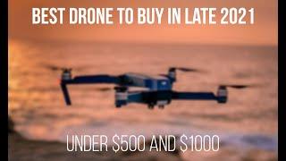 What Is The Best Drone To Buy In Late 2021 | Under $500 | Under $1000