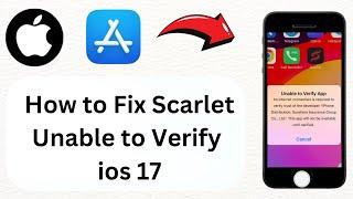 Fix Scarlet Unable to Verify & Not Working on iOS 17 - Easy Solutions!