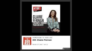 Permission to Kick Ass Podcast: Episode 65 with Claire Fernan