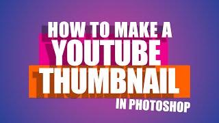 Create a basic YouTube Thumbnail in Photoshop and get more traffic