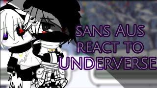 Sans AUs react to UNDERVERSE || UNDERTALE AUS || requested||