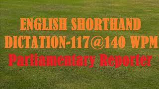 ENGLISH SHORTHAND DICTATION-117@140 WPM by Parliamentary Reporter