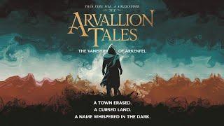 Arvallion Tales – The Vanishing of Arkenfel | Episodes 1–3