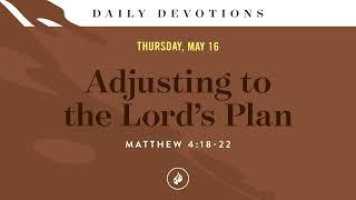 Adjusting to the Lord’s Plan – Daily Devotional