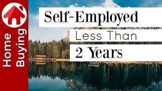 Self-Employed Less Than 2 Years and Buying a House | (Update in video description below)