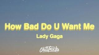 Lady Gaga - How Bad Do U Want Me (Lyrics)