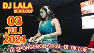 DJ LALA 03 JULI 2024 MP CLUB PEKANBARU  SPECIAL DJ SPONGEBOB VIRAL DI TIKTOK TERBARU (BOOSRW)