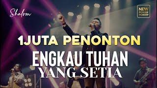 ENGKAU TUHAN YANG SETIA - NEW POWER WORSHIP ft Michael Panjaitan