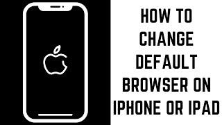 How to Change Default Browser on iPhone or iPad