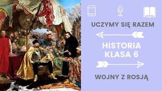 Historia klasa 6, 14. Wojny z Rosją. Uczymy się razem