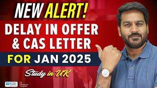 NEW ALERT! Delay in Offer Letter & CAS for January Intake 2025 UK | UK University | Study in UK