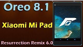 Stable Oreo 8.1 For Xiaomi Mi Pad (Resurrection Remix v6.1) Official Update & Review