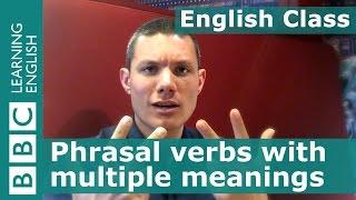 Vocabulary: How to use English phrasal verbs with multiple meanings