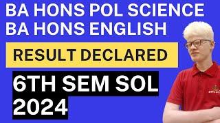 SOL Sixth Sem Result 2024 Ba hons Pol sci/ Ba hons English Declared| sol sixth sem result may 2024