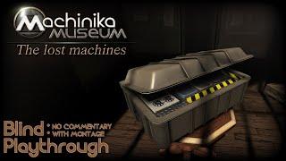 Machinika Museum: The lost machines | Blind Playthrough [NO COMMENTARY WITH MONTAGE]