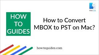 How to Convert MBOX to PST on Mac Machine ? - Mac MBOX File to Outlook PST Converter