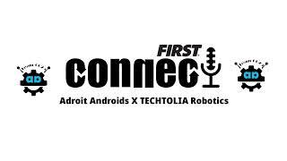 FIRST Connect - Adroit Androids X TECHTOLIA Robotics