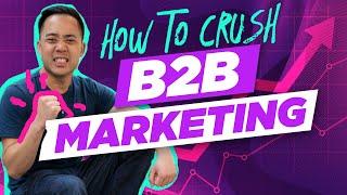 4 Simple Ways to Crush B2B Marketing