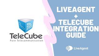 TeleCube + LiveAgent Integration Guide