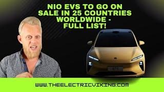 NIO EVs to go on sale in 25 countries worldwide - full list!