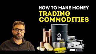 How to make money trading commodities