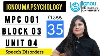 MPC 001 Block 3 unit 4 : Class 35 for IGNOU MA Psychology | Speech Disorders