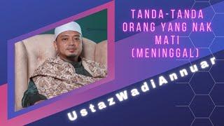 Tanda Tanda Orang Nak Mati - Ustaz Wadi Annuar