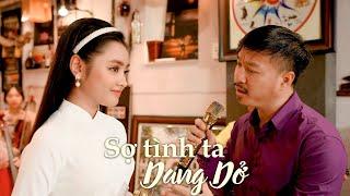 Sợ Tình Ta Dang Dở - Song Ca Quang Lập & Thu Hường (Official MV)