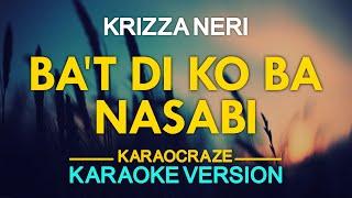 BA'T DI KO BA NASABI - Krizza Neri (KARAOKE Version)