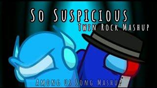 So Suspicious Twin Rock Mashup - Jose Gamer² × Samucanti | Among us Song Mashup