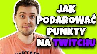 JAK PODAROWAĆ PUNKTY NA TWITCH