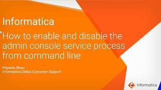 How to Enable and Disable the Informatica Administrator Console Service Process from Command Line