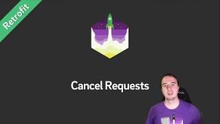 Retrofit Tutorial — Cancel Requests