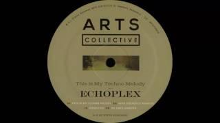 Echoplex - This Is My Techno Melody [ARTSCOLLECTIVE016]