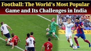 Football: The World's Most Popular Game and Its Challenges in India | Global Governance Channel