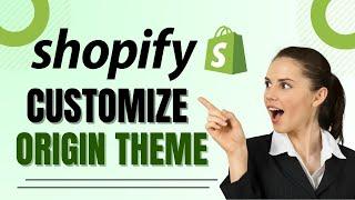 How to Customize Shopify Origin Theme (step-by-step)