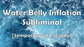 Water Belly Inflation Subliminal [temporary and steady]