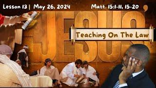 Jesus' Teaching On The Law - Matthew 15:1-11, 15-20