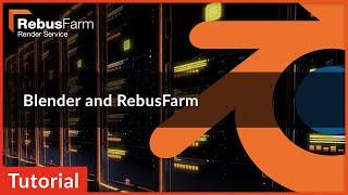 Render Farm Video Tutorial: How to use Blender with RebusFarm