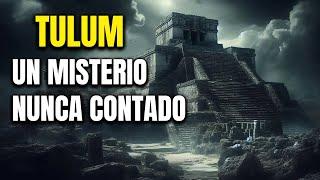 TULUM: UNA HISTORIA NUNCA REVELADA