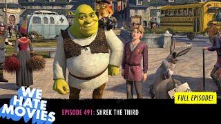 We Hate Movies - Shrek the Third (COMEDY PODCAST MOVIE REVIEW)