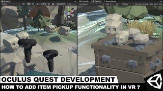 Oculus Quest Development with Unity3d - How To Add Item Pickup Functionality in VR ?