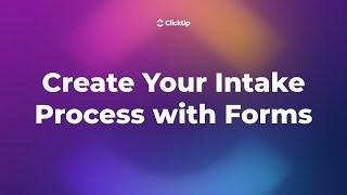 How to Create Your Intake Process with Forms in ClickUp