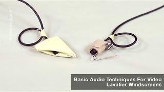Basic Audio Techniques for Video: Lavalier Microphone Windscreens