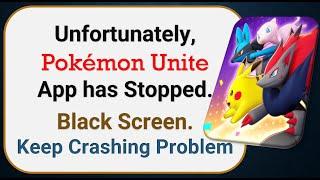 How To Fix Unfortunately, Pokemon Unite App has stopped | Keeps Crashing Problem in Android