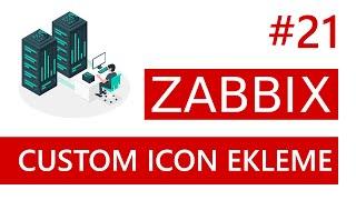 Zabbix 6.4, Map İçin Custom Icon Ekleme  | Zabbix Dersleri | Ders 21