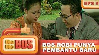 Bos Robi Kedatangan Pembantu Baru – Oke Oke Bos Eps 9