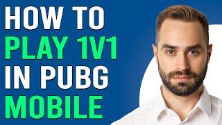 How To Play 1V1 In PUBG Mobile (How To Play Against Your Friend In PUBG Mobile)